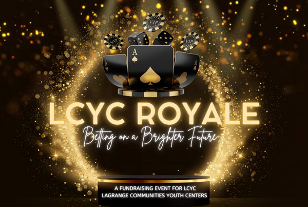 2025 LCYC Royale: Betting on a Brighter Future. Fundraising event for LaGrange Communities Youth Centers including poker, blackjack, roulette, craps, and more!
